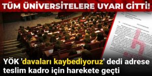 YÖK 'davaları kaybediyoruz' dedi adrese teslim kadrolar için harekete geçti!