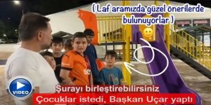 Çocuklar istedi, Başkan Uçar yaptı