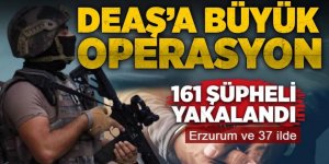Erzurum ve 37 ilde Terör örgütü DEAŞ'a yönelik operasyon