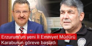 Erzurum'un yeni İl Emniyet Müdürü Karaburun, göreve başladı