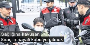 Erzurum'da Sağlığına kavuşan Sıraç’ın hayali kabe’ye gitmek