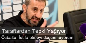 Özbalta: İstifa etmeyi düşünmüyorum