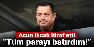 Acun Ilıcalı itiraf etti: Tüm parayı batırdım!