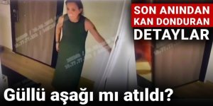 Güllü aşağı mı atıldı? Son anından kan donduran detaylar