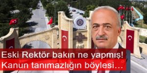 Eski Rektör Çomaklı bakın ne yapmış!