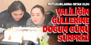 Valiliğin güllerine doğum günü sürprizi