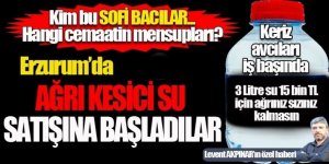 Bir cemaat Erzurum'da ‘’Ağrı kesici su’’ satışına başladı