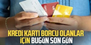 Kredi borcu olanlar için son gün