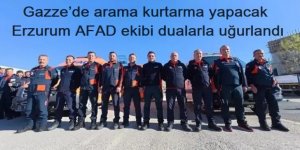 Gazze’de arama kurtarma yapacak AFAD ekibi dualarla uğurlandı
