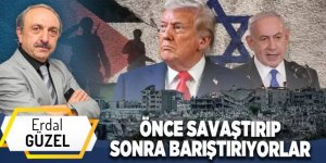 ÖNCE SAVAŞTIRIP SONRA BARIŞTIRIYORLAR