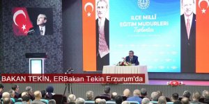 BAKAN TEKİN, ERZURUM'DA İLÇE MİLLÎ EĞİTİM MÜDÜRLERİ İLE BİR ARAYA GELDİ