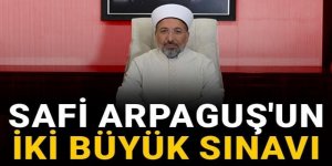 Safi Arpaguş'un iki büyük sınavı