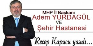 Erzurum Şehir Hastanesi ve Adem Yurdagül...