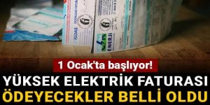 Yüksek elektrik faturası ödeyecekler belli oldu