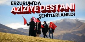 Aziziye Destanı unutulmadı...