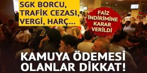 SGK borcu, trafik cezası, vergi, harç...