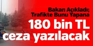 Yol kesen sürücüye 180 bin lira ceza kesilecek