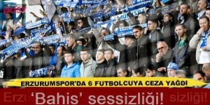 Erzurumspor’da ‘bahis’ sessizliği!