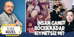 İNSAN CANI BÖCEK KADAR KIYMETSİZ Mİ?