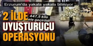 Erzurum ve Mersin'de uyuşturucu operasyonu: 447,5 kilo ele geçirildi
