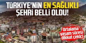 Türkiye'nin en sağlıklı şehirleri belli oldu!