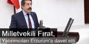 Milletvekili Fırat, yatırımcıları Erzurum'a devet etti
