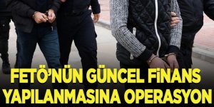 6 ilde FETÖ'nün finans yapılanmasına operasyon