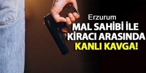 Erzurum'da Mal sahibi ile kiracı arasında kanlı kavga! 2 yaralı
