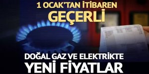 Doğal gaz ve elektrikte yeni fiyatlar