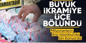Büyük ikramiye üçe bölündü: Milyonerlerin ikisi İstanbul'da biri Konya'da