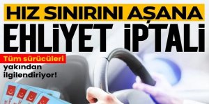Hız sınırını aşana ehliyet iptali!