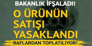 Bakanlık o ürünün satışını yasakladı!