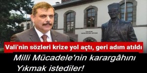 Milli Mücadele’nin karargâhını yıkmak istediler! Vali’nin sözleri krize yol açtı geri adım atıldı