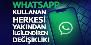 WhatsApp kullanan herkesi yakından ilgilendiren değişiklik!