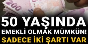 50 yaşında emekli olmak mümkün! Sadece iki şartı var