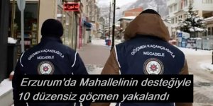 Mahallelinin desteğiyle 10 düzensiz göçmen yakalandı