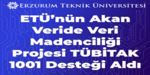 ETÜ’nün Akan Veride Veri Madenciliği Projesi TÜBİTAK 1001 Desteği Aldı