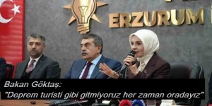Bakan Göktaş: "Deprem turisti gibi gitmiyoruz her zaman oradayız"