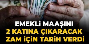 Emekli maaşını 2 katına çıkaracak zam için tarih verdi