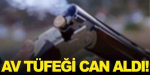 Erzurum'da Av tüfeği can aldı