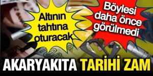 Akaryakıta tarihi zam geliyor; Böylesi görülmedi: Altının tahtına oturacak
