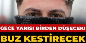 Gece yarısı birden düşecek! Buz kestirecek
