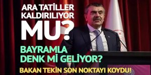 Ara tatil kalkacak mı? Bakan Tekin yanıtladı