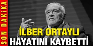 İlber Ortaylı hayatını kaybetti