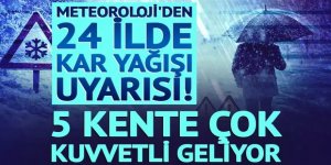 Meteoroloji'den 24 ilde kar uyarısı!