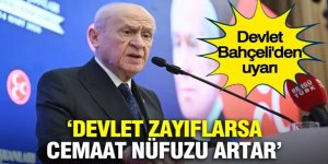 Devlet Bahçeli uyardı: Devlet zayıflarsa cemaat nüfuzu artar