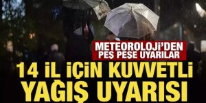 Meteoroloji'den 14 il için kuvvetli yağış uyarısı
