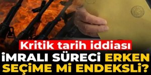 İmralı Süreci erken seçime mi endeksli? Kritik tarih iddiası