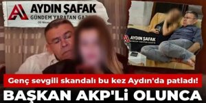 Genç sevgili skandalı bu kez Aydın'da patladı! Başkan AKP'li olunca!