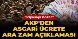 AKP'den asgari ücrete ara zam açıklaması: Piyasayı bozar